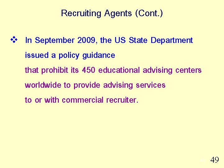 Recruiting Agents (Cont. ) v In September 2009, the US State Department issued a