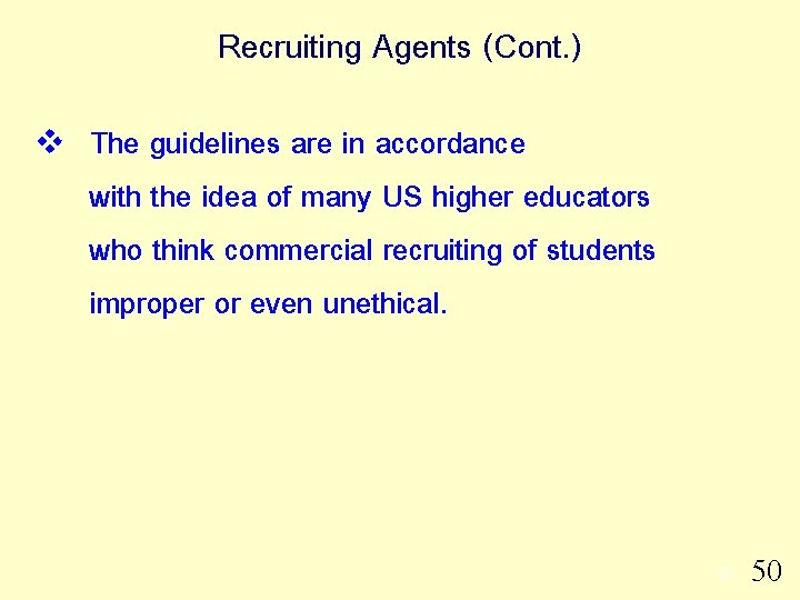 Recruiting Agents (Cont. ) v The guidelines are in accordance with the idea of