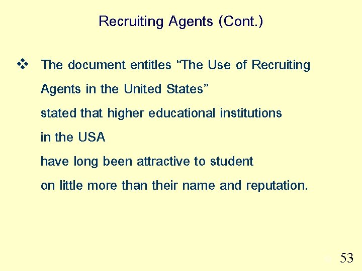 Recruiting Agents (Cont. ) v The document entitles “The Use of Recruiting Agents in
