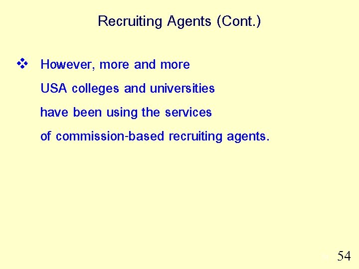 Recruiting Agents (Cont. ) v However, more and more USA colleges and universities have