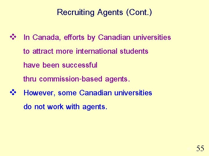 Recruiting Agents (Cont. ) v v In Canada, efforts by Canadian universities to attract