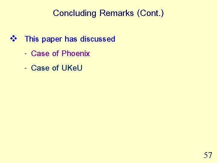 Concluding Remarks (Cont. ) v This paper has discussed - Case of Phoenix -