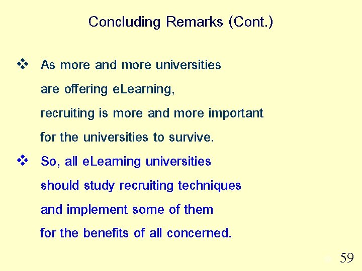 Concluding Remarks (Cont. ) v v As more and more universities are offering e.