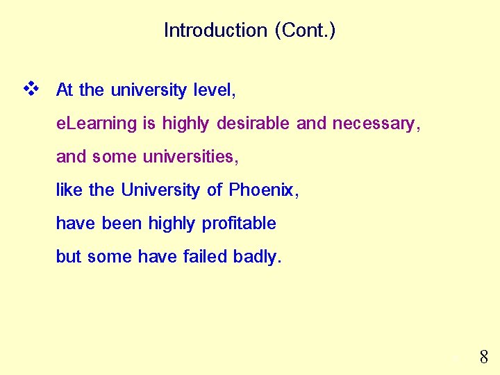 Introduction (Cont. ) v At the university level, e. Learning is highly desirable and