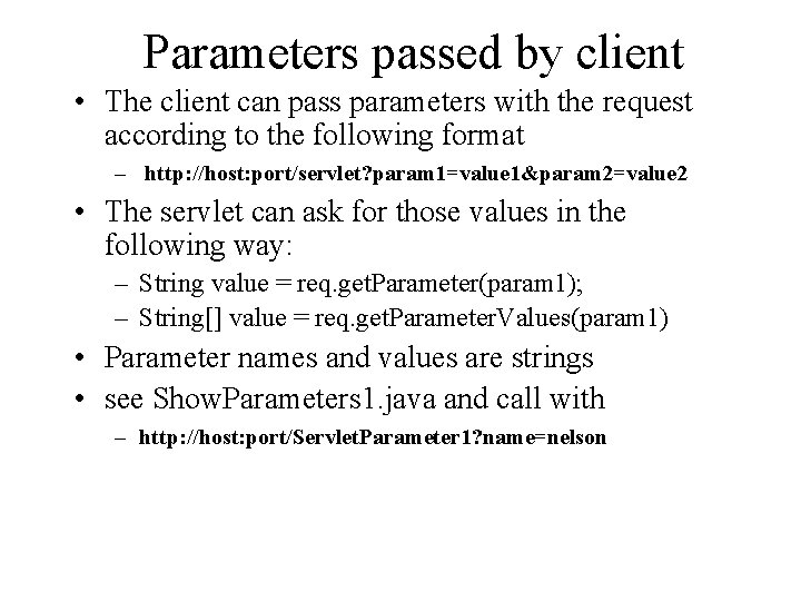 Parameters passed by client • The client can pass parameters with the request according