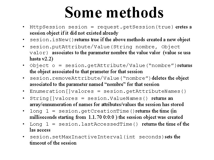 Some methods • Http. Session sesion = request. get. Session(true) cretes a session object