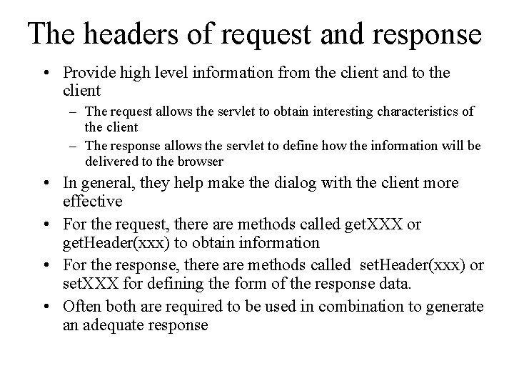 The headers of request and response • Provide high level information from the client