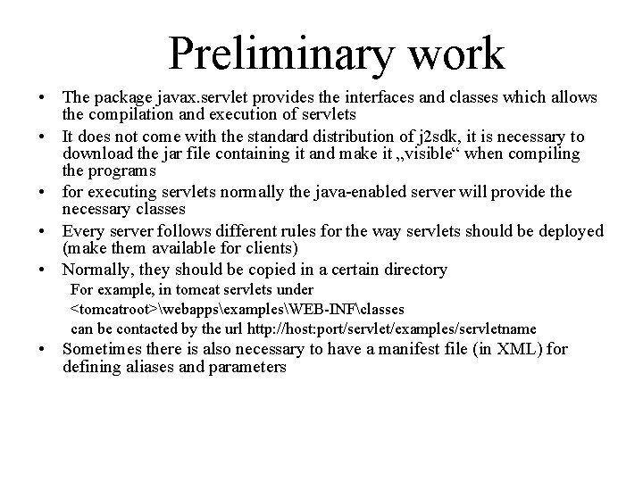 Preliminary work • The package javax. servlet provides the interfaces and classes which allows