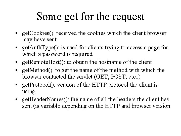 Some get for the request • get. Cookies(): received the cookies which the client