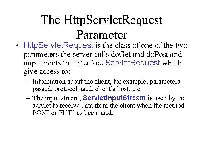 The Http. Servlet. Request Parameter • Http. Servlet. Request is the class of one