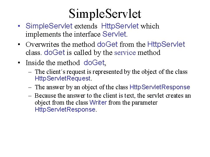 Simple. Servlet • Simple. Servlet extends Http. Servlet which implements the interface Servlet. •
