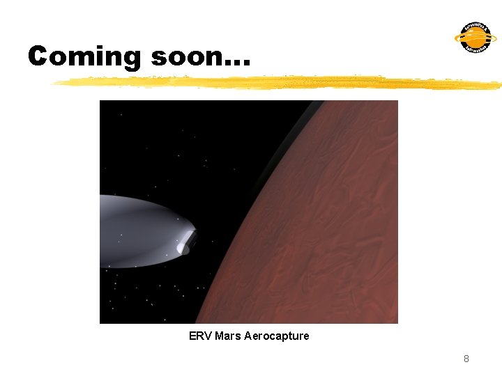 Coming soon… ERV Mars Aerocapture 8 