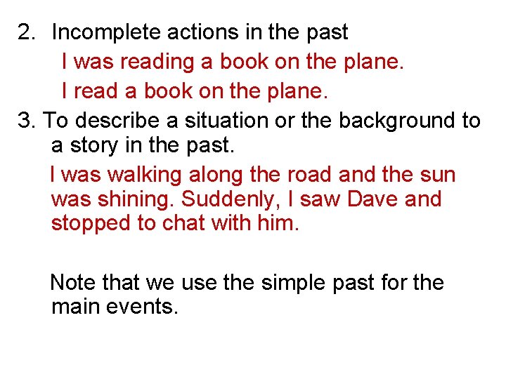 2. Incomplete actions in the past I was reading a book on the plane.