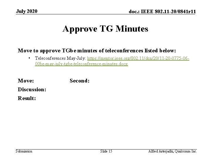 July 2020 doc. : IEEE 802. 11 -20/0841 r 11 Approve TG Minutes Move