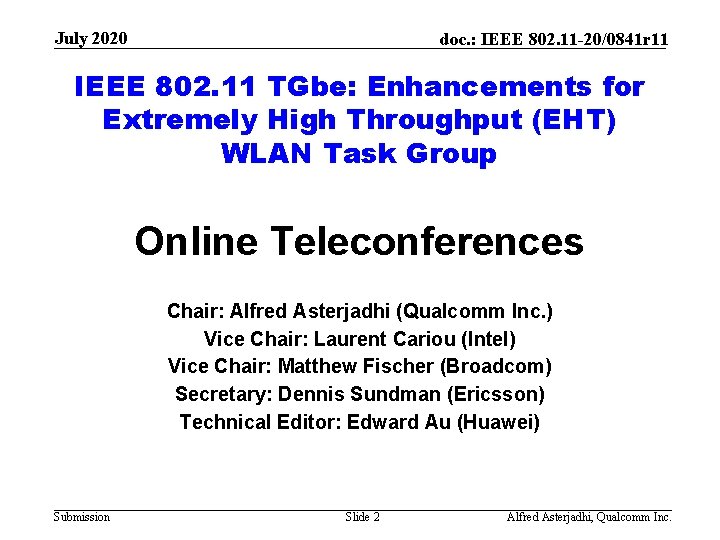 July 2020 doc. : IEEE 802. 11 -20/0841 r 11 IEEE 802. 11 TGbe: