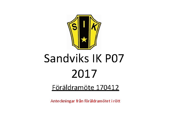 Sandviks IK P 07 2017 Föräldramöte 170412 Anteckningar från föräldramötet i rött 