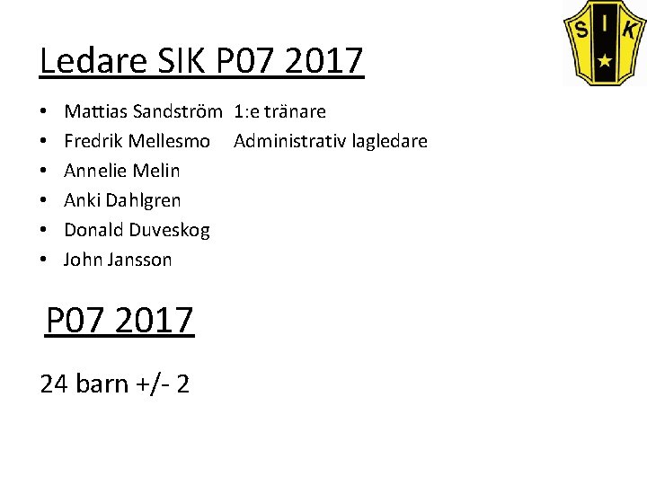 Ledare SIK P 07 2017 • • • Mattias Sandström 1: e tränare Fredrik