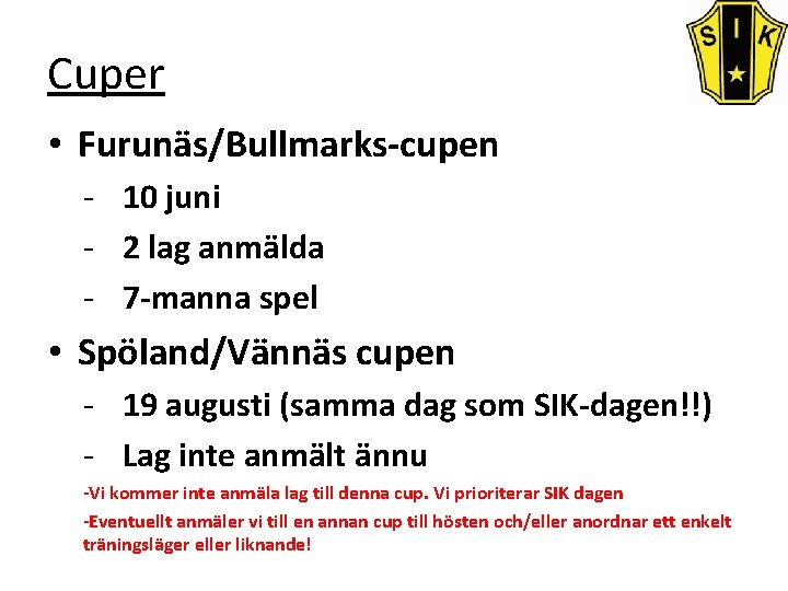 Cuper • Furunäs/Bullmarks-cupen - 10 juni - 2 lag anmälda - 7 -manna spel