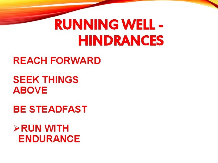 RUNNING WELL HINDRANCES REACH FORWARD SEEK THINGS ABOVE BE STEADFAST ØRUN WITH ENDURANCE 