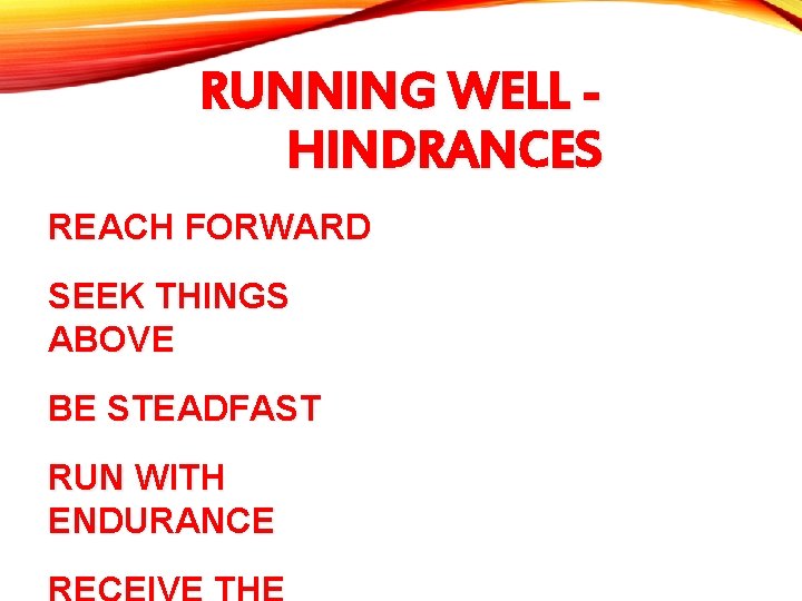 RUNNING WELL HINDRANCES REACH FORWARD SEEK THINGS ABOVE BE STEADFAST RUN WITH ENDURANCE 