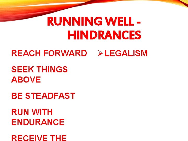 RUNNING WELL HINDRANCES REACH FORWARD SEEK THINGS ABOVE BE STEADFAST RUN WITH ENDURANCE Ø