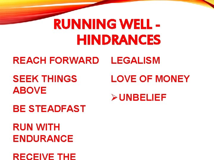 RUNNING WELL HINDRANCES REACH FORWARD LEGALISM SEEK THINGS ABOVE LOVE OF MONEY BE STEADFAST