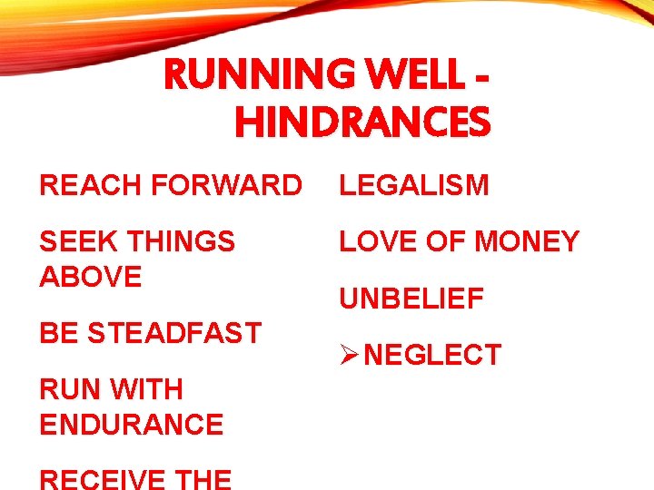 RUNNING WELL HINDRANCES REACH FORWARD LEGALISM SEEK THINGS ABOVE LOVE OF MONEY BE STEADFAST