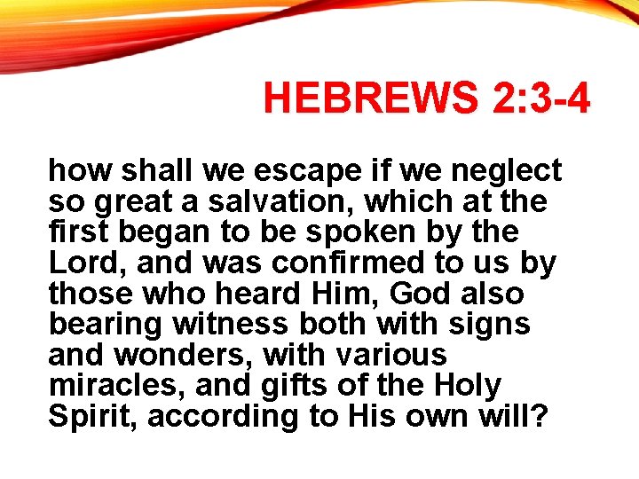 HEBREWS 2: 3 -4 how shall we escape if we neglect so great a
