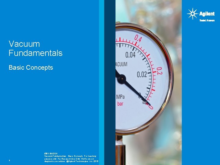 Vacuum Fundamentals Basic Concepts 1 5991 -9443 EN Vacuum Fundamentals - Basic Concepts; For