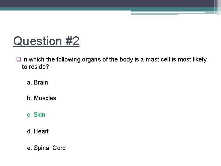 Question #2 q In which the following organs of the body is a mast