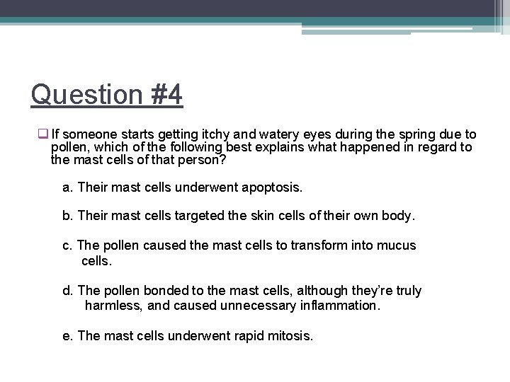 Question #4 q If someone starts getting itchy and watery eyes during the spring