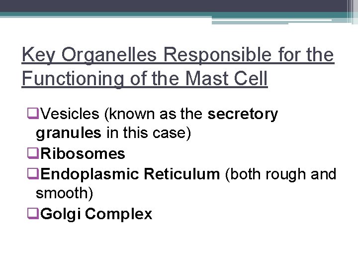 Key Organelles Responsible for the Functioning of the Mast Cell q. Vesicles (known as