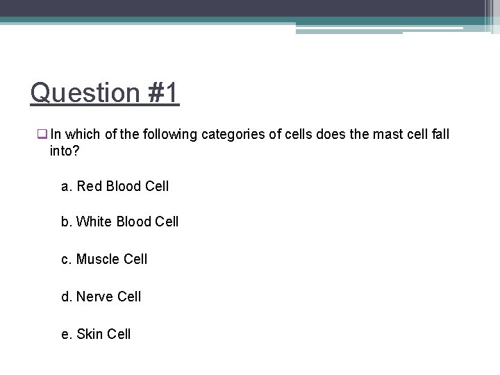 Question #1 q In which of the following categories of cells does the mast