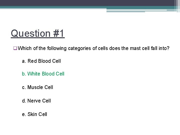 Question #1 q Which of the following categories of cells does the mast cell