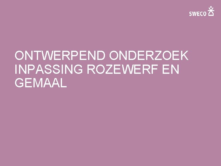 ONTWERPEND ONDERZOEK INPASSING ROZEWERF EN GEMAAL 