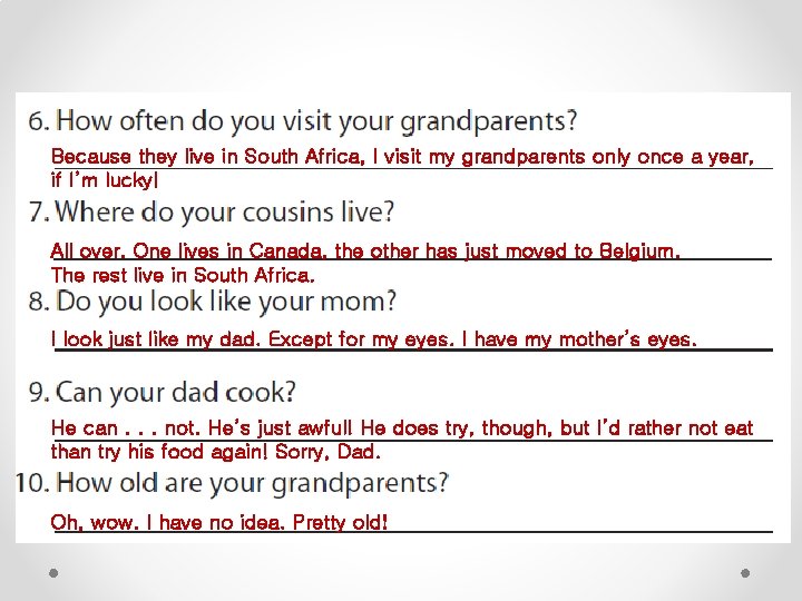 Because they live in South Africa, I visit my grandparents only once a year, Because they live in South Africa, I visit my grandparents only once a year,