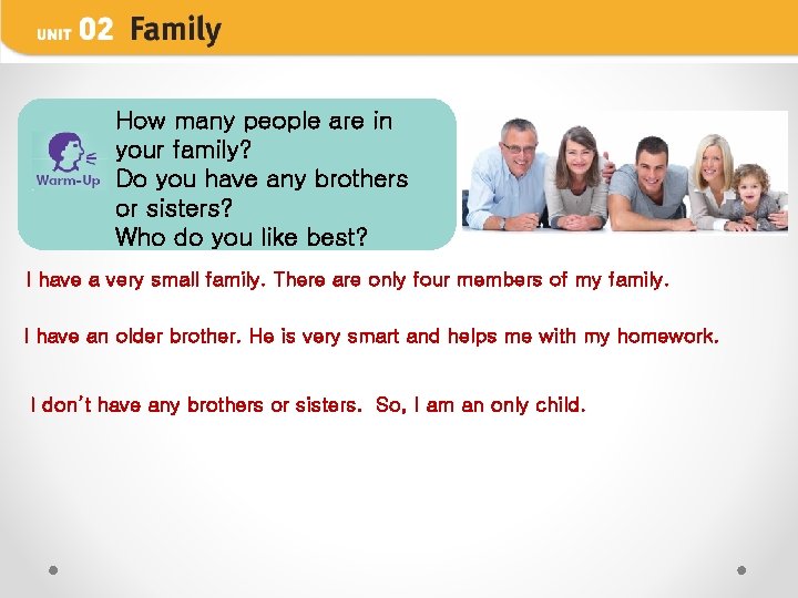 How many people are in your family? Do you have any brothers or sisters? How many people are in your family? Do you have any brothers or sisters?