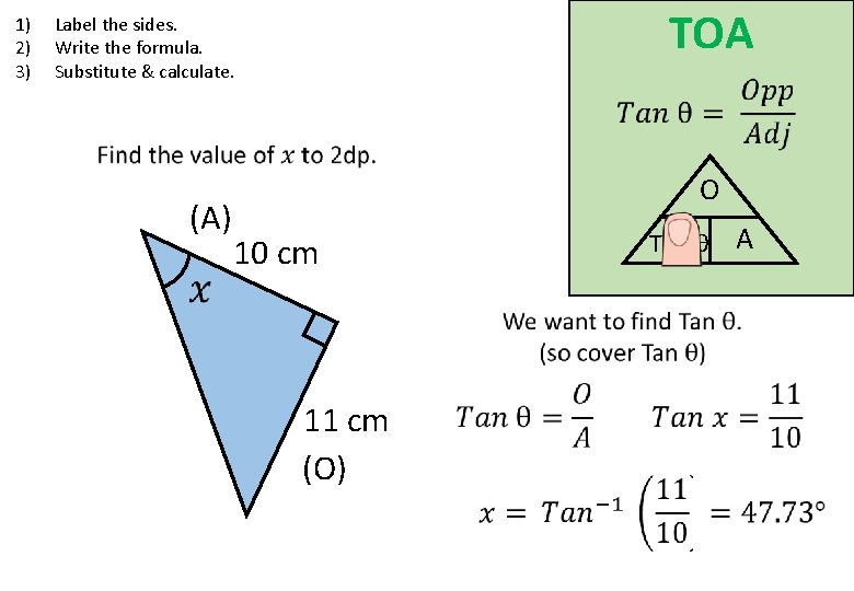 1) 2) 3) TOA Label the sides. Write the formula. Substitute & calculate. (A)