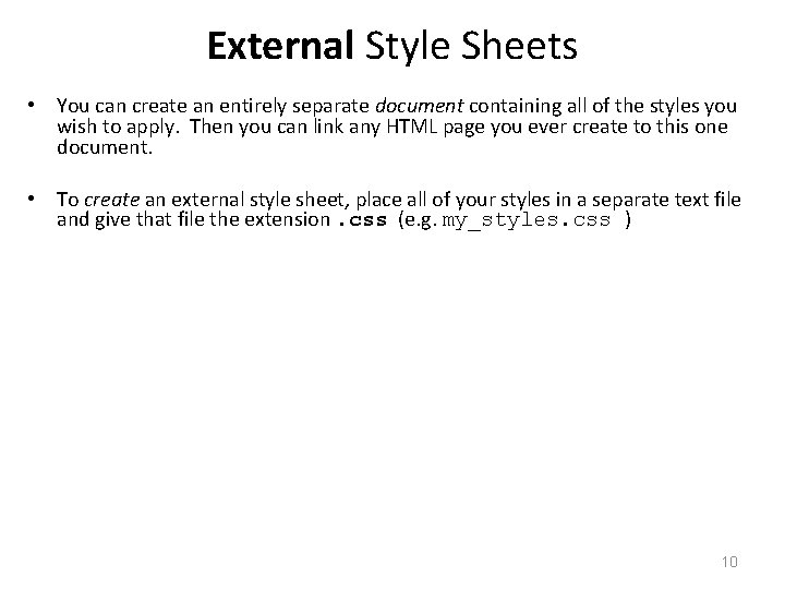 External Style Sheets • You can create an entirely separate document containing all of