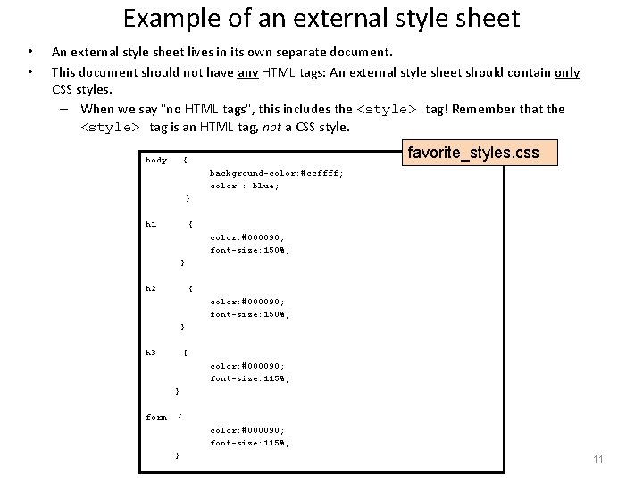 Example of an external style sheet • • An external style sheet lives in