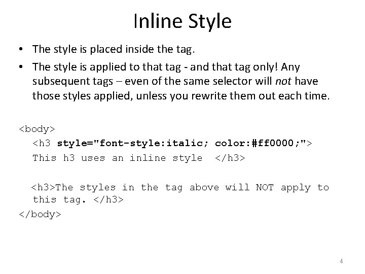 Inline Style • The style is placed inside the tag. • The style is