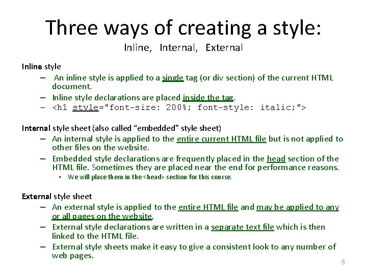 Three ways of creating a style: Inline, Internal, External Inline style – An inline