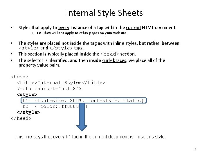 Internal Style Sheets • Styles that apply to every instance of a tag within