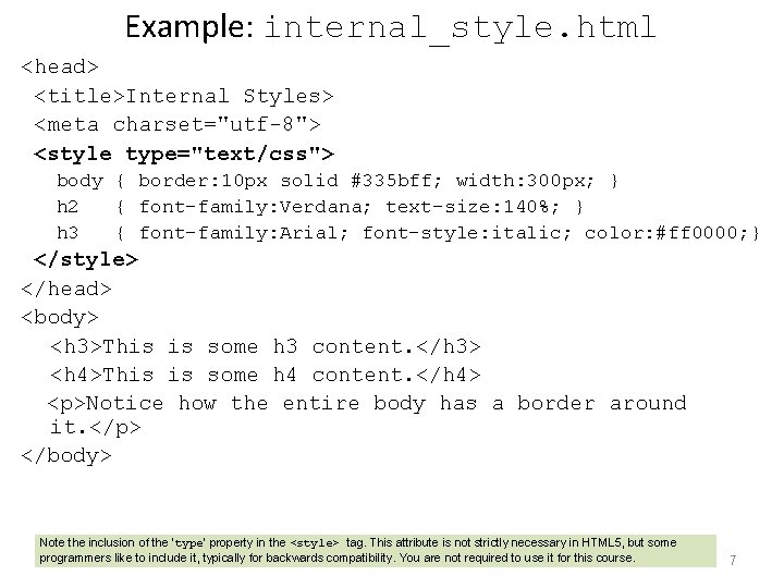 Example: internal_style. html <head> <title>Internal Styles> <meta charset="utf-8"> <style type="text/css"> body { border: 10