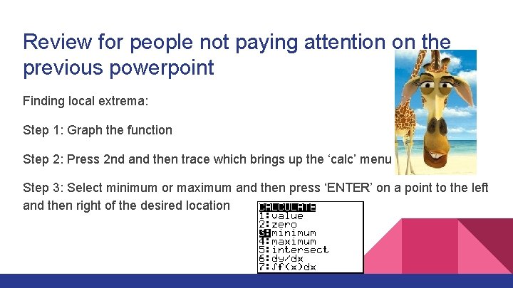 Review for people not paying attention on the previous powerpoint Finding local extrema: Step