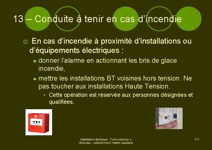 13 – Conduite à tenir en cas d’incendie ¡ En cas d’incendie à proximité