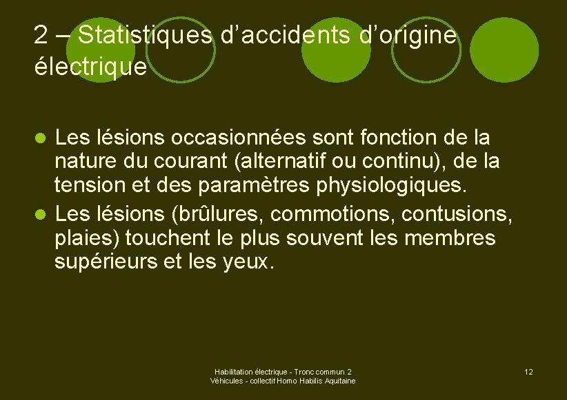 2 – Statistiques d’accidents d’origine électrique Les lésions occasionnées sont fonction de la nature