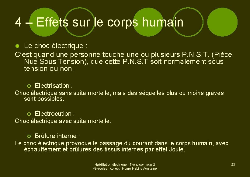 4 – Effets sur le corps humain Le choc électrique : C’est quand une