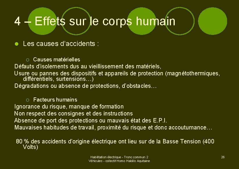 4 – Effets sur le corps humain l Les causes d’accidents : ¡ Causes