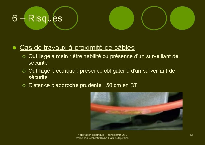 6 – Risques l Cas de travaux à proximité de câbles ¡ ¡ ¡